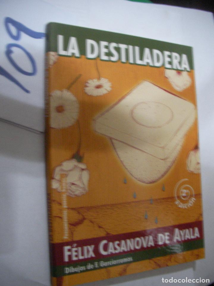 Libros de segunda mano: LA DESTILADERA: FELIX CASANOVA DE AYALA - Foto 1