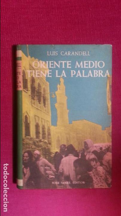 Libros de segunda mano: ORIENTE MEDIO TIENE LA PALABRA. LUIS CARANDELL. - Foto 1