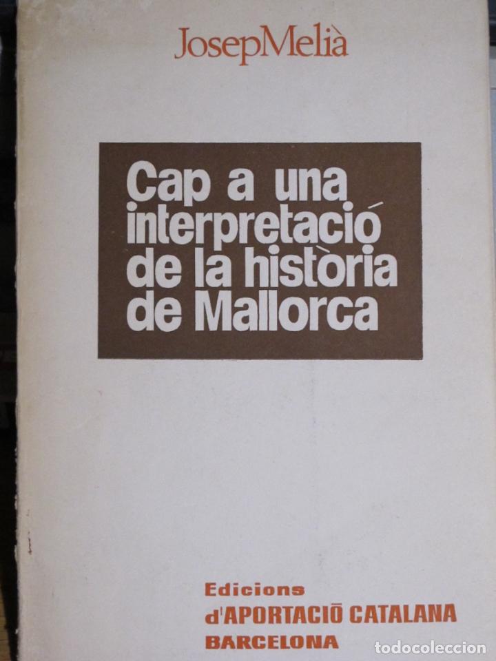 Libros de segunda mano: Cap a una interpretaci&oacute; de la Hist&ograve;ria de Mallorca. Josep Meli&agrave;, 1967 - Foto 1