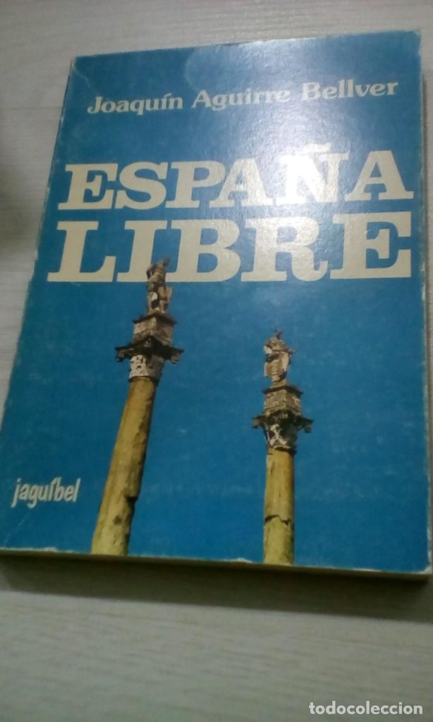 Libros de segunda mano: ESPA&Ntilde;A LIBRE - JOAQU&Iacute;N AGUIRRE BELLVER - Foto 1