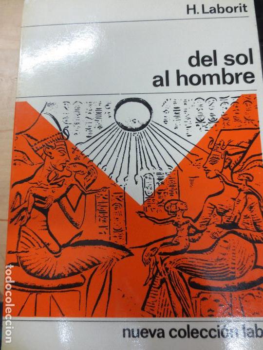 Libros de segunda mano: DEL SOL AL HOMBRE H.LABORIT EDIT LABOR A&Ntilde;O 1965 - Foto 1