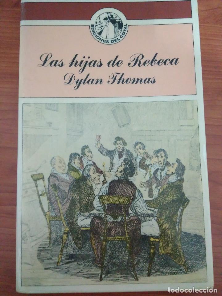 Libros de segunda mano: LAS HIJAS DE REBECA - DYLAN THOMAS - EDICIONES DEL COTAL - Foto 1