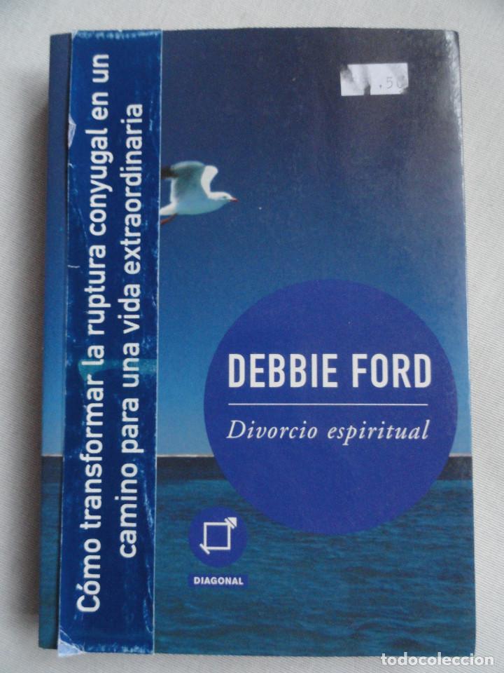 Libros de segunda mano: Divorcio Espiritual, por Debbier Ford. 1&ordf; edici&oacute;n 2002. - Foto 2