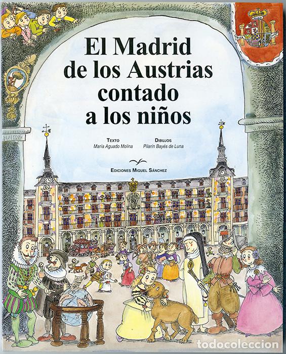 Libri di seconda mano: El Madrid de los Austrias contado a los ni&ntilde;os. Texto M&ordf; Aguado Molina. Dibujos Pilar&iacute;n Bay&eacute;s de Luna