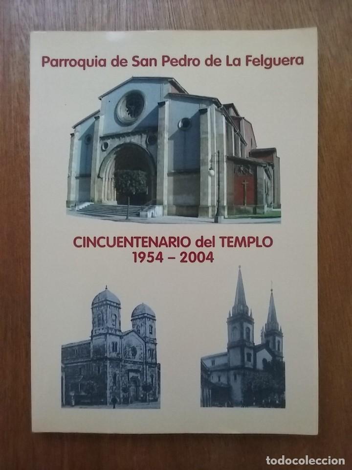 Livres d'occasion: PARROQUIA DE SAN PEDRO DE LA FELGUERA, CINCUENTENARIO DEL TEMPLO 1954 2004, LANGREO, ASTURIAS