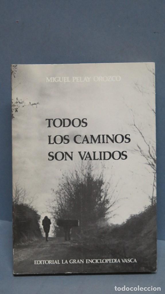 Libros de segunda mano: TODOS LOS CAMINOS SON VALIDOS. MIGUEL PELAY OROZCO - Foto 1