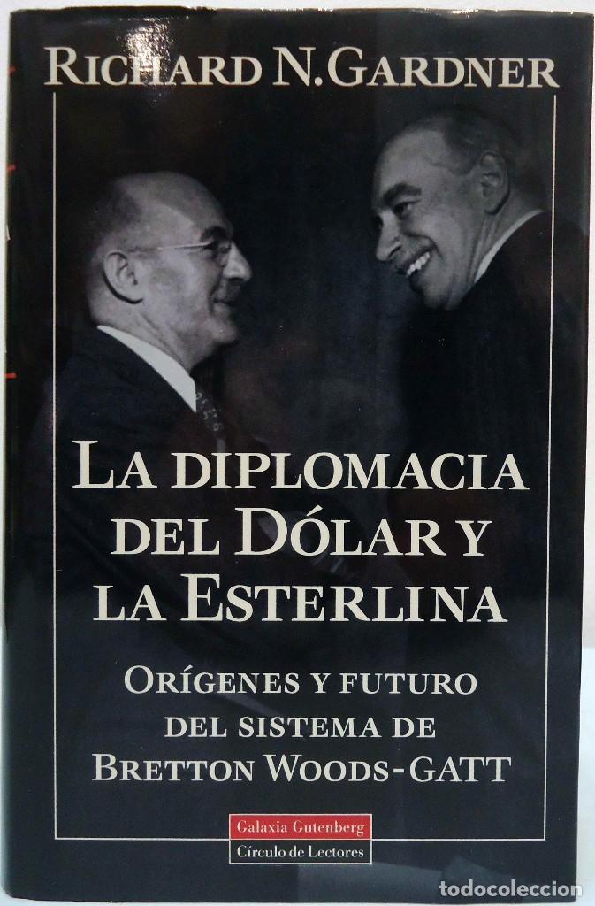 Libri di seconda mano: RICHARD N. GARDNER - LA DIPLOMACIA DEL D&Oacute;LAR Y LA ESTERLINA. GALAXIA GUTENBERG / C&Iacute;RCULO DE LECTORES