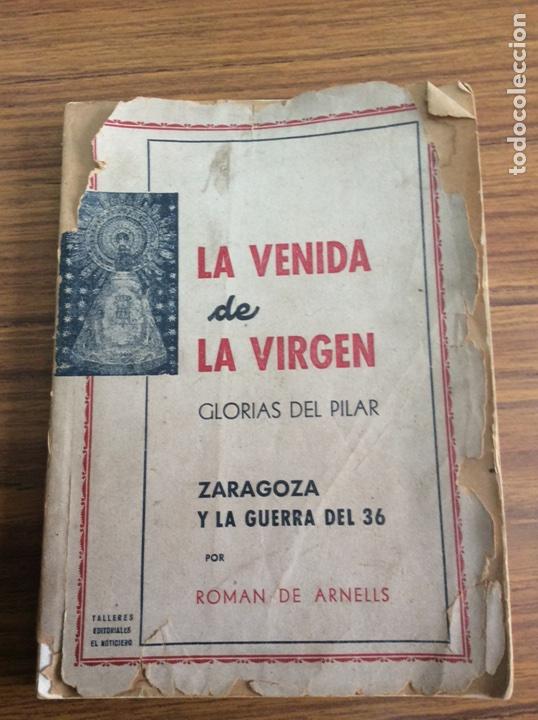 Libros de segunda mano: LA VENIDA DE LA VIRGEN-GLORIAS DEL PILAR-ZARAGOZA Y LA GUERRA DE 1936-ROMAN DE ARNELLS.A&Ntilde;O 1945.