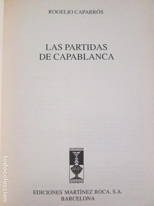 Libros de segunda mano: LAS PARTIDAS DE CAPABLANCA. ROGELIO CAPARROS. EDICION MARTINEZ ROCA 1993. - Foto 7