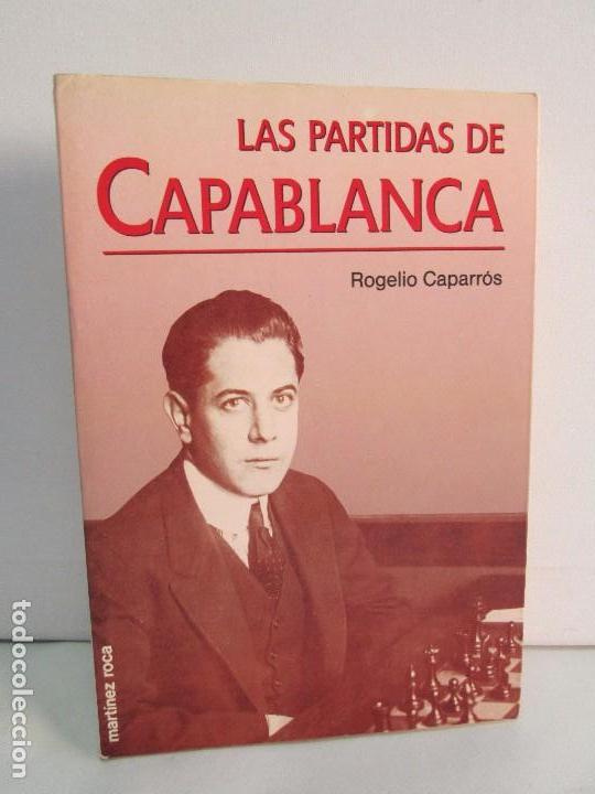 Libros de segunda mano: LAS PARTIDAS DE CAPABLANCA. ROGELIO CAPARROS. EDICION MARTINEZ ROCA 1993. - Foto 1