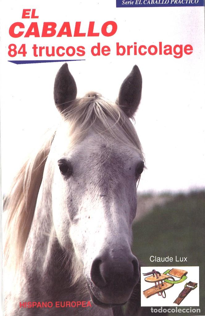 Libros de segunda mano: El caballo. 84 trucos de bricolage. 1993 - Foto 1