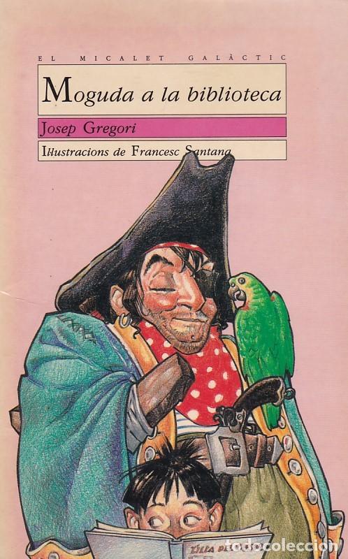 Libros de segunda mano: MOGUDA A LA BIBLIOTECA - JOSEP GREGORI - EDICIONS BROMERA 1992 - Foto 1
