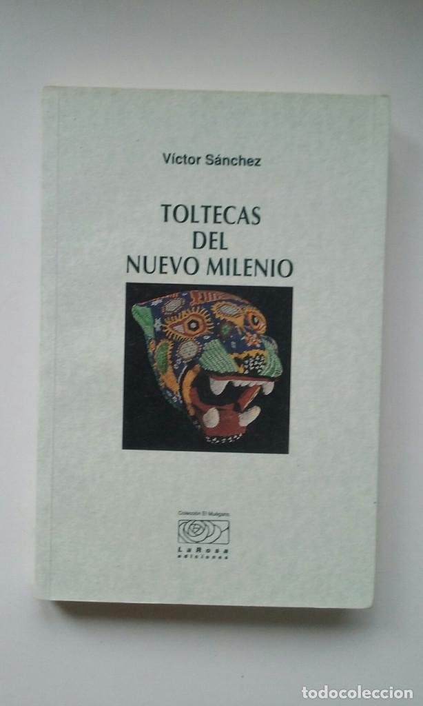 Libros de segunda mano: TOLTECAS DEL NUEVO MILENIO - VICTOR SANCHEZ - Foto 1