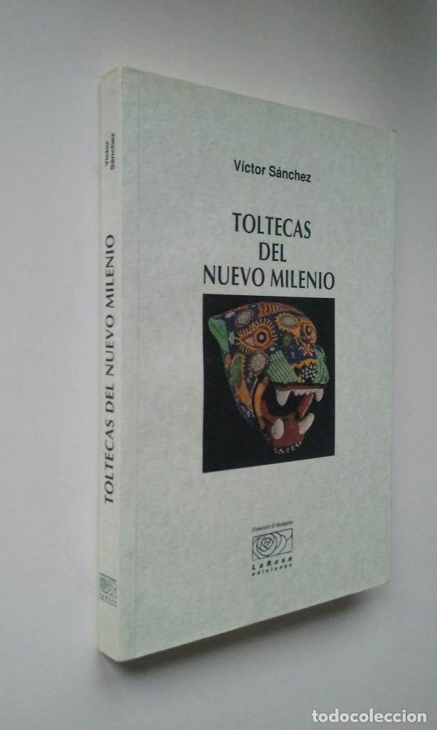 Libros de segunda mano: TOLTECAS DEL NUEVO MILENIO - VICTOR SANCHEZ - Foto 2