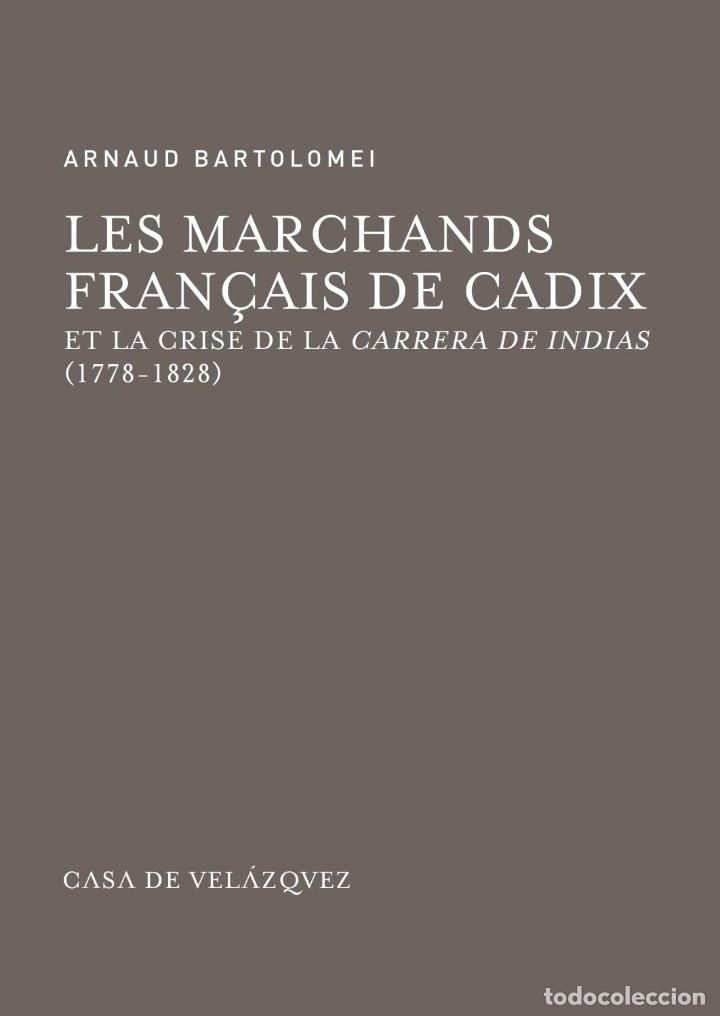 Libros de segunda mano: Les marchands fran&ccedil;ais de Cadix et la crise de la Carrera de Indias (1778-1828) - Arnaud Bartolomei