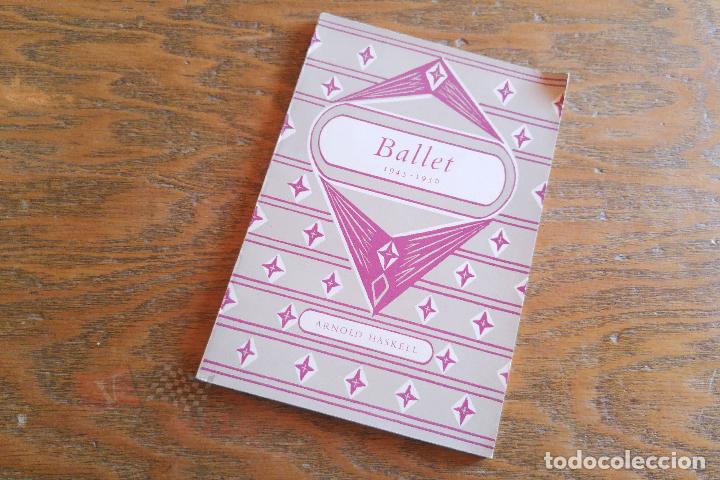 Libros de segunda mano: Ballet 1945 -1950 - Arnold L. Haskell - 1951 - Ilustrado - Foto 1