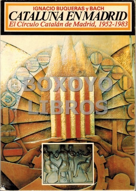 Libros de segunda mano: BUQUERAS Y BACH, ignacio. Catalu&ntilde;a en Madrid. El C&iacute;rculo Catal&aacute;n de Madrid, 1952-1983 - Foto 1