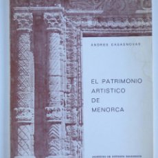 Libros de segunda mano: EL PATRIMONIO ARTÍSTICO DE MENORCA - ANDRES CASASNOVAS - INSTITUTO ESTUDIOS BALEARICOS. Lote 113331619