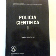 Libros de segunda mano: POLICIA CIENTIFICA I FRANCISCO ANTON BARBERA PRIMERA EDICION 1990 CRIMINOLOGIA Y DERECHO PENAL