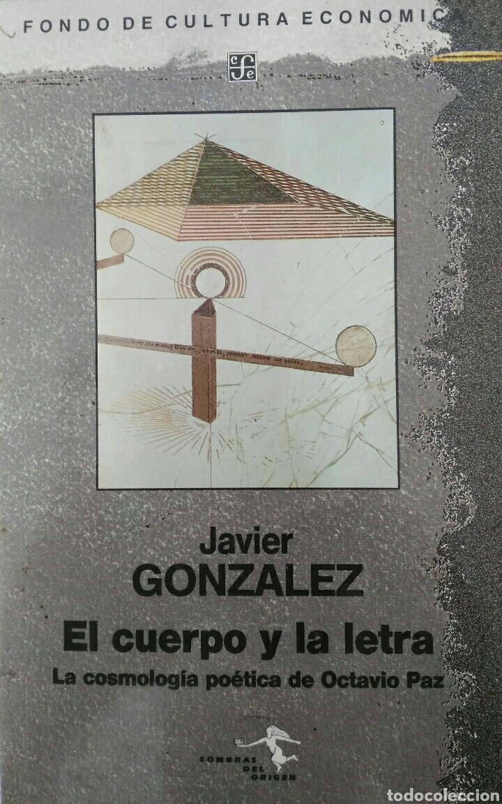 Livros em segunda m&atilde;o: El cuerpo y la letra. La cosmolog&iacute;a po&eacute;tica de Octavio Paz. Javier Gonz&aacute;lez.