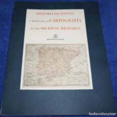 Libros de segunda mano: HISTORIA DE ESPAÑA A TRAVES DE LA CARTOGRAFIA EN LOS ARCHIVOS MILITARES. LUIS SUAREZ FERNANDEZ. 1999