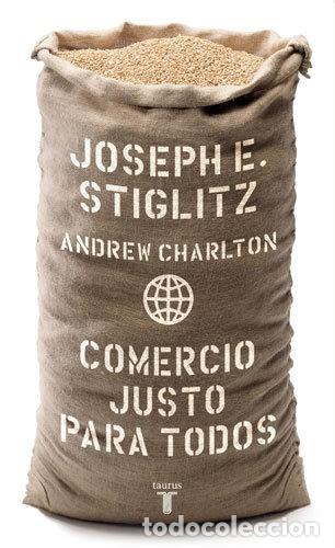 Libros de segunda mano: Comercio Justo Para Todos - Joseph E. Stiglitz - Foto 1