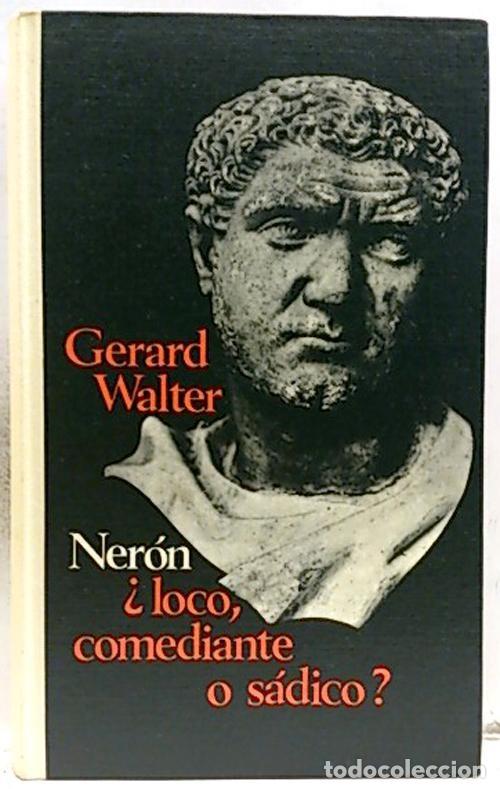 Libros de segunda mano: GERARD WALTER: NER&Oacute;N &iquest;LOCO, COMEDIANTE O S&Aacute;DICO? - Foto 1