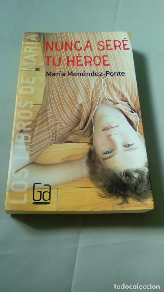 Libros de segunda mano: NUNCA SERE TU HEROE.- MARIA MENENDEZ-PONTE - Foto 1