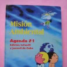 Libros de segunda mano: LIBRO INFANTIL - MISION AMBIENTAL - AGENDA 21 EDICION INFANTIL Y JUVENIL DE CUBA - AÑO 2000 VER. Lote 114726787
