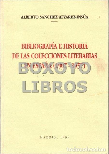 Libros de segunda mano: S&Aacute;NCHEZ &Aacute;LVAREZ-INS&Uacute;A. A. Bibliograf&iacute;a e historia de las colecciones literarias en Espa&ntilde;a. 1907-1957