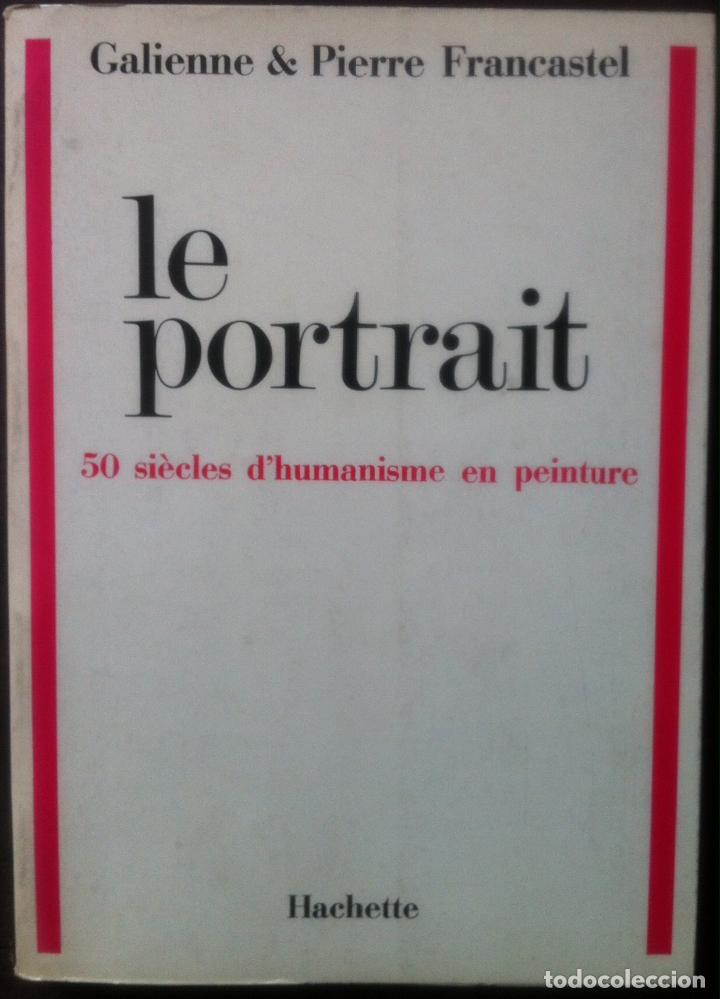Libros de segunda mano: Galienne et Pierre Francastel. Le portrait: 50 si&egrave;cles d'humanisme en peinture. 1969
