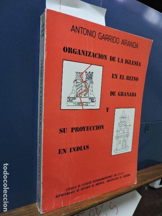 Livres d'occasion: Organizaci&oacute;n de la Iglesia en el Reino de Granada y su proyecci&oacute;n en Indias. Siglo XVI. GARRIDO, A.