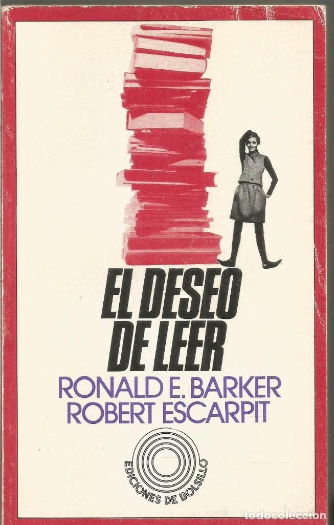 Libros de segunda mano: RONALD E. BARKER. ROBERT ESCARPIT. EL DESEO DE LEERO. PENINSULA - Foto 1
