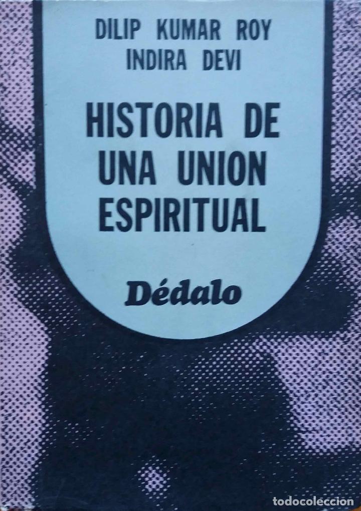 Libros de segunda mano: DILIP KUMAR ROY INDIRA DEVI, HISTORIA DE UNA UNI&Oacute;N ESPIRITUAL. LIBRO - Foto 1