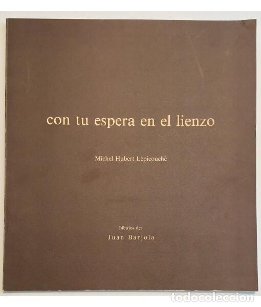 Libros de segunda mano: CON TU ESPERA EN EL LIENZO - DIBUJOS DE JUAN BARJOLA - Foto 1