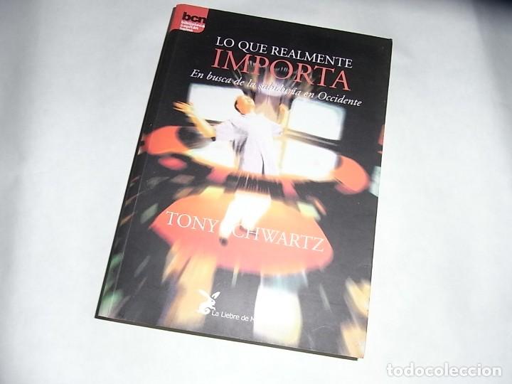 Libros de segunda mano: Tony Schwartz, Lo que realmente importa, Ed. La liebre de mano - Foto 1