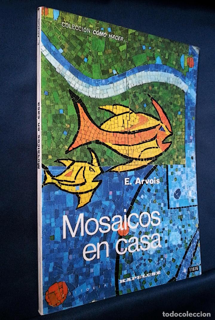 Libros de segunda mano: MOSAICOS EN CASA | E. ARVOIS | KAPELUSZ  1971 - Foto 1