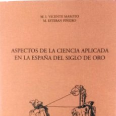 Libros de segunda mano: M.I. VICENTE MAROTO Y M. ESTEBAN PIÑEIRO, ASPECTOS DE LA CIENCIA APLICADA EN LA ESPAÑA DEL SIGLO DE 