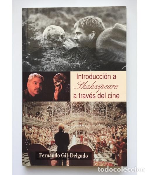 Libros de segunda mano: INTRODUCCI&Oacute;N A SHAKESPEARE A TRAV&Eacute;S DEL CINE. GIL-DELGADO, Fernando. Ediciones Internacionales Unive