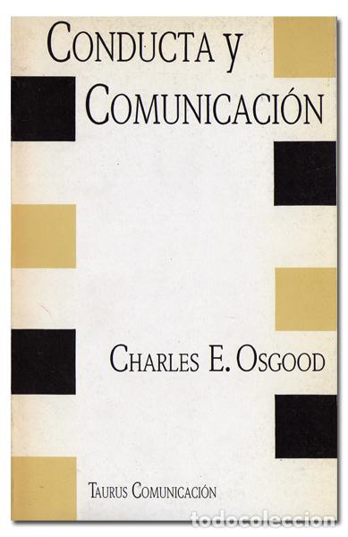 Libros de segunda mano: OSGOOD (Charles E.).&ndash; Conducta y Comunicaci&oacute;n. Taurus, 1986. BUEN ESTADO - Foto 1