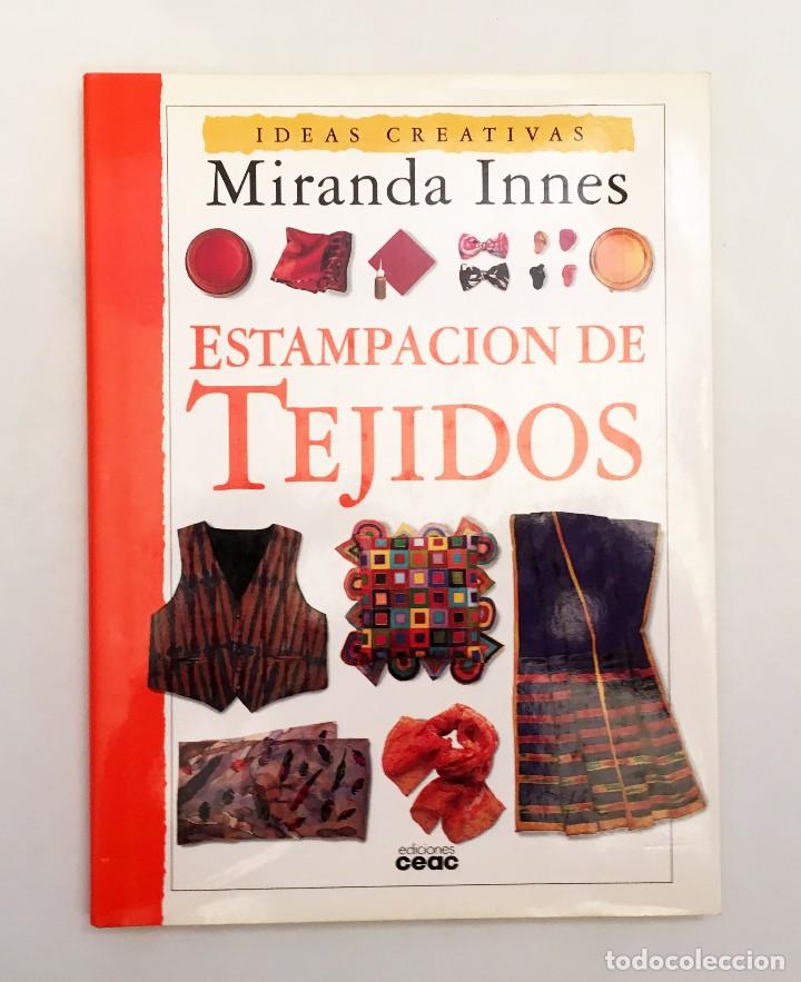 Libros de segunda mano: ESTAMPACI&Oacute;N DE TEJIDOS - MIRANDA INNES - IDEAS CREATIVAS CEAC - Foto 1