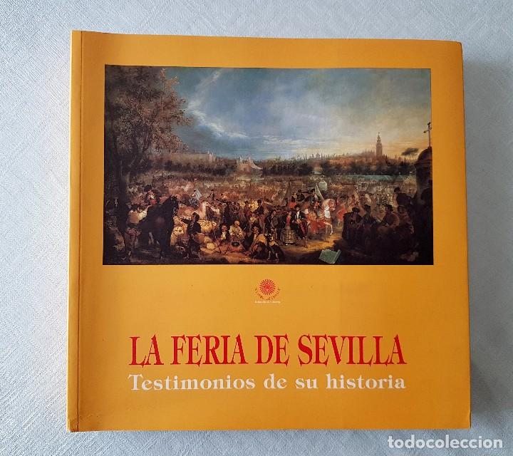 Libros de segunda mano: LA FERIA DE SEVILLA. TESTIMONIOS DE SU HISTORIA. - Foto 1