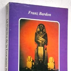 Libros de segunda mano: LA PRÁCTICA DE LA EVOCACIÓN MÁGICA POR FRANZ BARDON DE ED. MIRACH EN MADRID 1995. Lote 118559299
