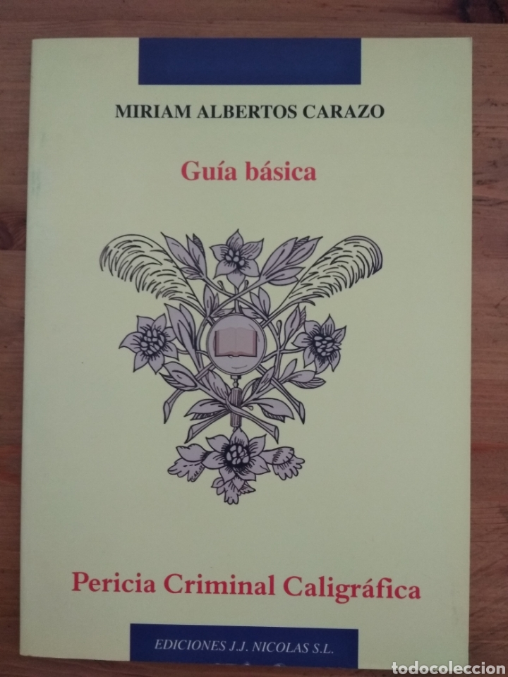Libros de segunda mano: Pericia criminal caligr&aacute;fica. Gu&iacute;a b&aacute;sica. Miriam Albertos Carazo. J.J. Nicolas