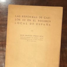 Libros de segunda mano: LAS REFORMAS DE CARLOS III EN EL RÉGIMEN LOCAL DE ESPAÑA(33€)