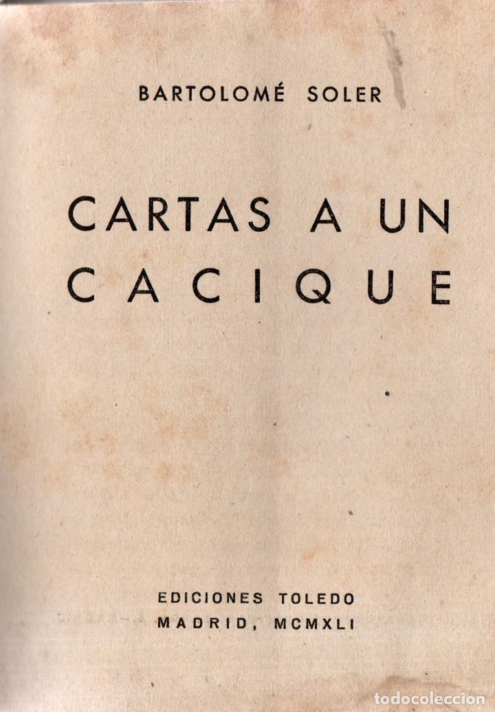 Libros de segunda mano: CARTAS A UN CACIQUE. BARTOLOM&Eacute; SOLER. EDICIONES TOLEDO, 1941 - Foto 2