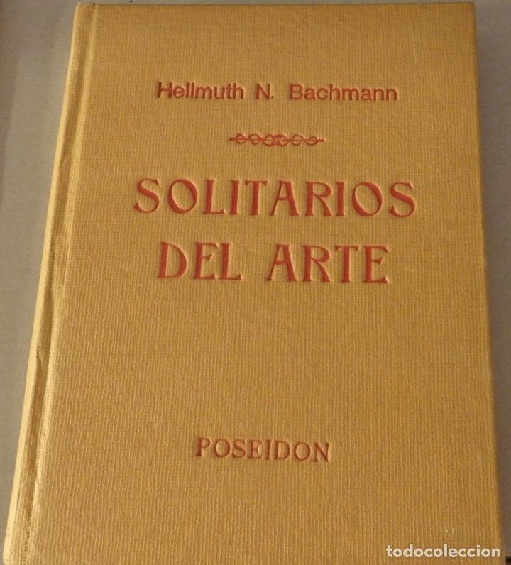 Libros de segunda mano: BACHMANN, HELLMUTH N. - Solitarios del arte. - Foto 1