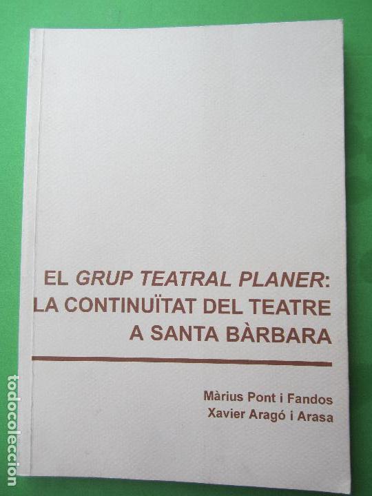 Libros de segunda mano: el grup teatral planer , la continuitat del teatre a santa barbara , 1996 montsia , tarragona