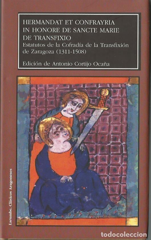 Libros de segunda mano: ESTATUTOS DE LA COFRAD&Iacute;A DE LA TRANSFIXI&Oacute;N DE ZARAGOZA (1311-1508). Hermandat et Confrayria in...