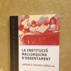 Libros de segunda mano: LA INSTITUCIÓ MALLORQUINA D'ENSENYAMENT (ANTONI J. COLOM CAÑELLAS)